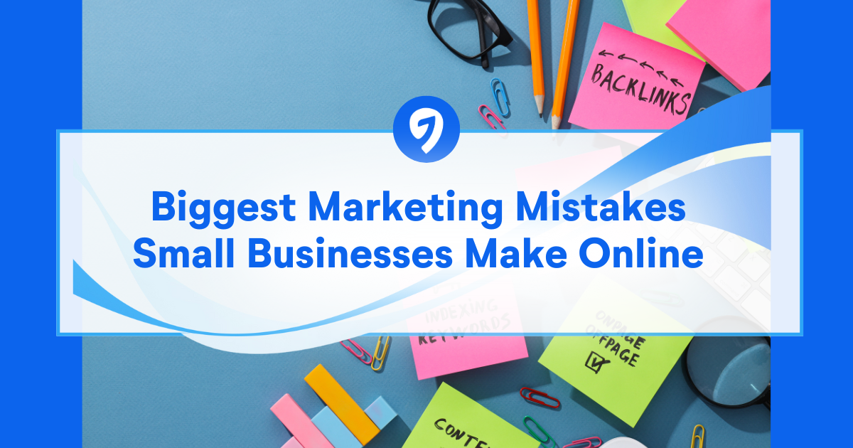 The Biggest Marketing Mistakes Small Businesses Make Online